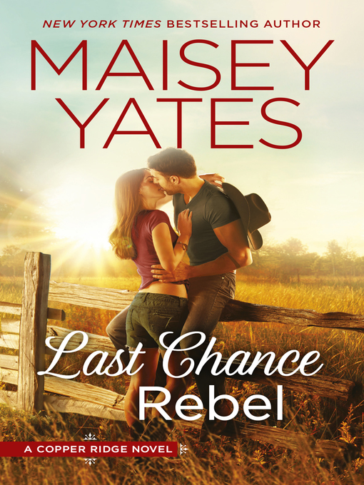 Title details for Last Chance Rebel by Maisey Yates - Available